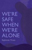 We&#039;re Safe When We&#039;re Alone