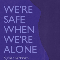 We're Safe When We're Alone