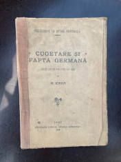 Nicolae Iorga Cugetare si fapta germana. Zece lectii facute la Iasi (1918) foto