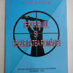 TERORISMUL SI SECURITATEA ROMANIEI - ADRIAN-IONEL PETRACHE - (autograf si dedicatie pt. gen I. Vlad)
