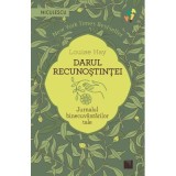 Darul recunostintei. Jurnalul binecuvantarilor tale - Louise Hay