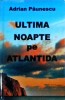 Adrian Paunescu - Ultima noapte pe Atlantida - Poezie, Semne, Coperta Cartonata, Stare Buna, Romana