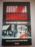 Avangarda romaneasca in arhivele Sigurantei - Colectia Istorii subterane - coordonata de Stelian Tanase