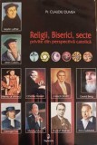 RELIGII, BISERICI, SECTE PRIVITE DIN PERSPECTIVA CATOLICA-PR. CLAUDIU DUMEA-224960