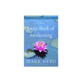 The Little Book of Awakening: 52 Weekly Selections from the #1 New York Times Bestselling the Book of Awakening
