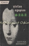 Sara - Stefan Agopian, Roman, Editura Eminescu, 1987, 204 pagini