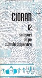 12 SCRISORI DE PE CULMILE DISPERARII-EMIL CIORAN-355528