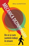 Mecanica dezinformării Carte Paperback Mihai Șleahtițchi Editura Cartier Manipulare Cititor