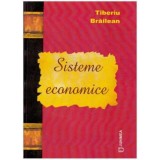 Tiberiu Brailean - Sisteme economice - 124882