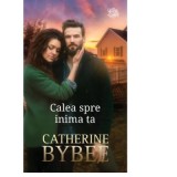 Calea spre inima ta - Catherine Bybee