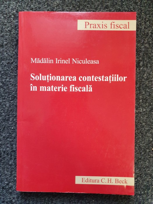 SOLUTIONAREA CONTESTATIILOR IN MATERIE FISCALA - Niculeasa