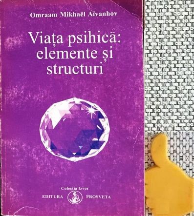 Viata psihica: elemente si structuri Omraam Mikhael Aivanhov