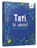 Cumpara ieftin Tati, te iubesc! Jurnal-cadou pentru tine/***