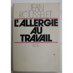 L &#039;ALLERGIE AU TRAVAIL par JEAN ROUSSELET , 1974