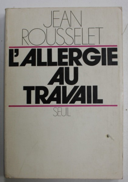 L &#039;ALLERGIE AU TRAVAIL par JEAN ROUSSELET , 1974