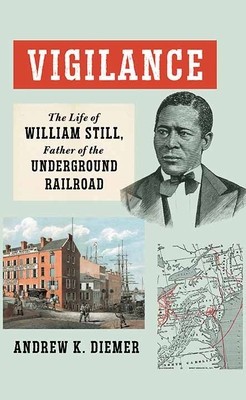 Vigilance: The Life of William Still, Father of the Underground Railroad