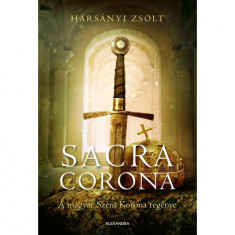 Sacra Corona - A magyar Szent Korona regénye - Harsányi Zsolt