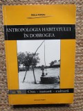 Antropologia habitatului in Dobrogea Om,natura,cultura - Paula Popoiu CU DEDICATIE SI AUTOGRAF