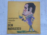 dem radulescu momente vesele 1984 disc vinyl lp comedie monolog dialog inregistrare radio electrecord EXE 01095 VG+