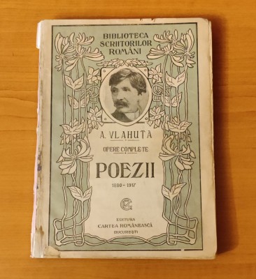 Alexandru Vlahuță - Opere complete - Poezii (1880-1917) (Cartea Rom&amp;acirc;nească 1927) foto
