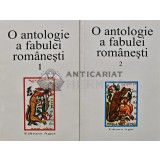 O antologie a fabulei romanesti (2 volume) - 2003 (AQ215)
