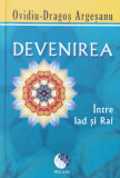 Devenirea, Intre Rai Si Iad - Ovidiu Dragos Argesanu ,560450