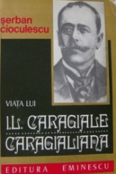 Caragialiana-Viata lui I.L.Caragiale Seban Cioculescu foto