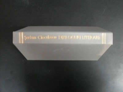 Dialoguri Literare - Serban Cioculescu , 20583 foto