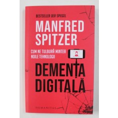 DEMENTA DIGITALA - CUM NE TULBURA MINTEA NOILE TEHNOLOGII de MANFRED SPITZER , 2020 *MICI DEFECTE