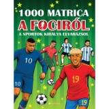 1000 matrica a focir&oacute;l - A sportok kir&aacute;lya elvar&aacute;zsol
