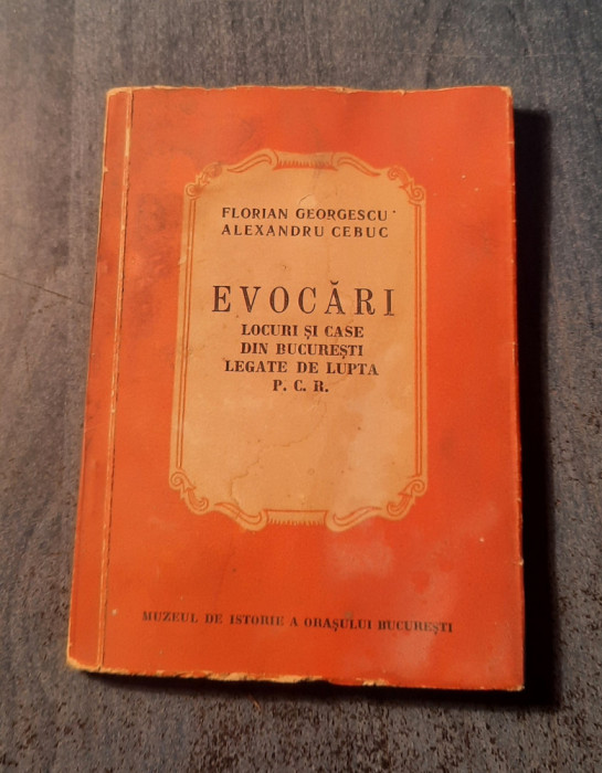 Evocari locuri si case din Bucuresti legate de lupta PCR Florian Georgescu