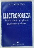 ELECTROFOREZA, TEORIE, TEHNICI SI APLICATII BIOCHIMICE SI CLINICE de A. T. ANDREWS, 1996