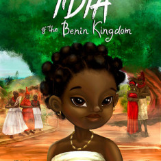 Idia of the Benin Kingdom: An Empowering Book for Girls 4 - 8