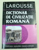 DICTIONAR DE CIVILIZATIE ROMANA , 2000