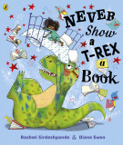 Never Show A T-Rex A Book! | Rashmi Sirdeshpande, Penguin Books Ltd