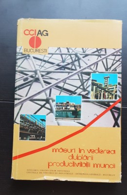 Măsuri &amp;icirc;n vederea dublării productivității muncii (MINISTERUL CONSTRUCȚIILOR INDUSTRIALE) - foarte rară!!! foto