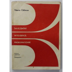 INVATAMANT , INTELIGENTA , PROBLEMATIZARE de TIBERIU CALIMAN , 1975