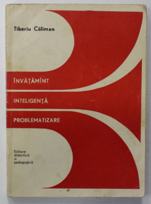 INVATAMANT , INTELIGENTA , PROBLEMATIZARE de TIBERIU CALIMAN , 1975 foto