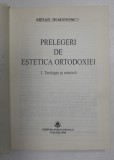 PRELEGERI DE ESTETICA ORTODOXIEI , VOL. I , TEOLOGIE SI ESTETICA de MIHAIL DIACONESCU , 1996