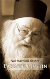 Noi Marturisiri despre Parintele Justin, Editura Ortodoxia, Carte Ortodoxa, Crestinism, 112 Pagini, Editie Necartonata