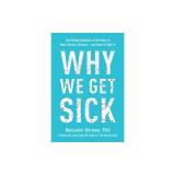 Why We Get Sick: The Hidden Epidemic at the Root of Most Chronic Disease and How to Fight It