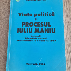Viata politica si procesul Iuliu Maniu vol. 1 Cicerone Ionitoiu cu autograf
