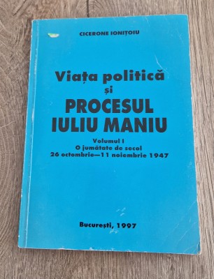 Viata politica si procesul Iuliu Maniu vol. 1 Cicerone Ionitoiu cu autograf foto