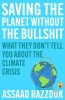 Saving the Planet Without the Bullshit: What They Don&#039;t Tell You about the Climate Crisis