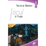 Jocul si fuga - Nicolae Breban