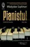 Pianistul. Amintiri din Varșovia, 1939&ndash;1945 - Paperback brosat - Wladyslaw Szpilman - Humanitas Fiction, 2019