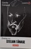 Dialog cu Stelian Tanase - Cecilia Caragea - Carte
