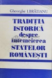 Traditia istorica despre intemeierea statelor romanesti - 1991 - Gheorghe I. Bratianu (A18)