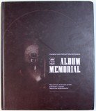 ALBUM MEMORIAL - MONUMENTE INCHINATE JERTFEI , SUFERINTEI SI LUPTEI IMPOTRIVA COMUNISMULUI , editor IONEL NICU SAVA , 2004