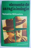 Elemente de caragialeologie &ndash; Valentin Silvestru - Carte Beletristica